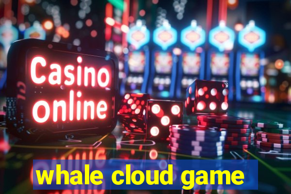 whale cloud game